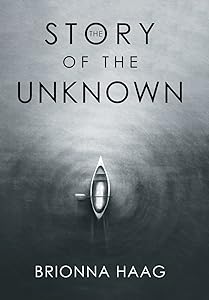 The Story of the Unknown by Brionna Haag