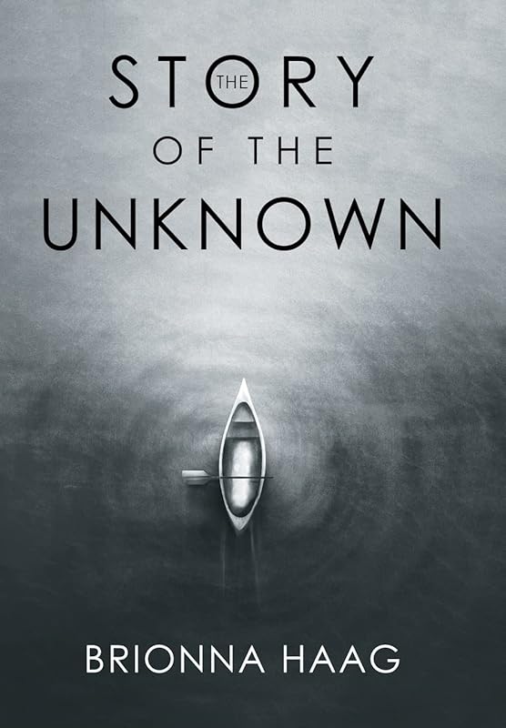 The Story of the Unknown by Brionna Haag