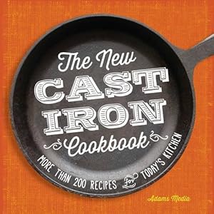 The New Cast-Iron Cookbook: More Than 200 Recipes for Today's Kitchen by Cooper Cinnamon