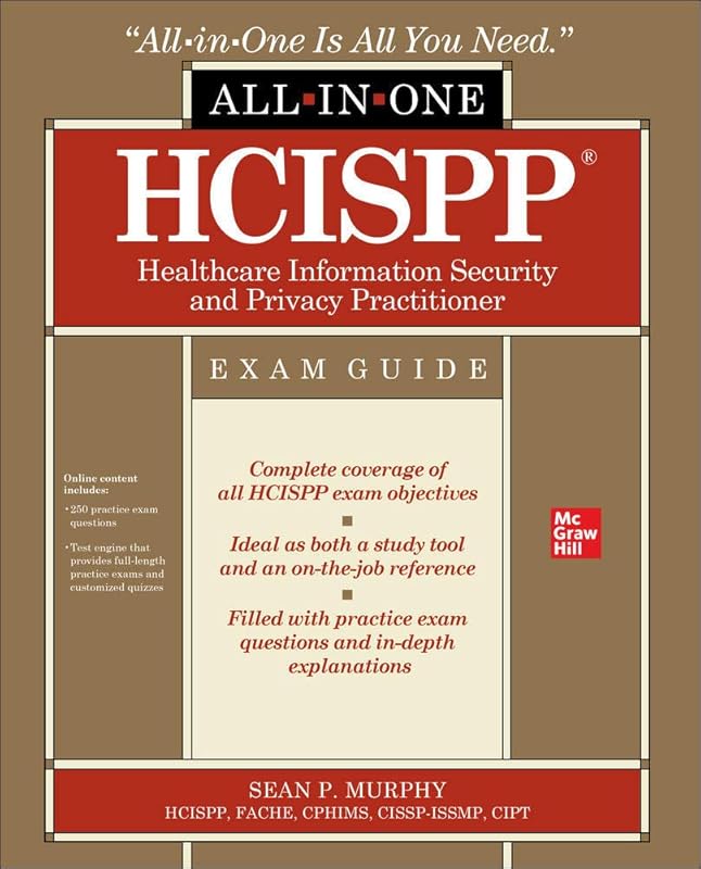 HCISPP HealthCare Information Security and Privacy Practitioner All-in-One Exam Guide by Sean Murphy
