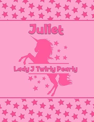 Juliet Lady J Twirly Pearly: Personalized Draw & Write Book with Her Unicorn Name | Word/Vocabulary List Included for Story Writing