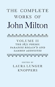 The Complete Works of John Milton: Volume II: The 1671 Poems: Paradise Regain'd and Samson Agonistes by Laura Lunger Knoppers