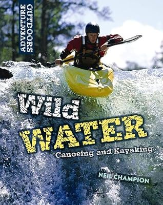 Wild Water: Canoeing and Kayaking (Adventure Outdoors)