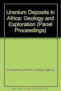 Uranium deposits in Africa, geology and exploration: Proceedings of a regional advisory group meeting (Panel proceedings series)