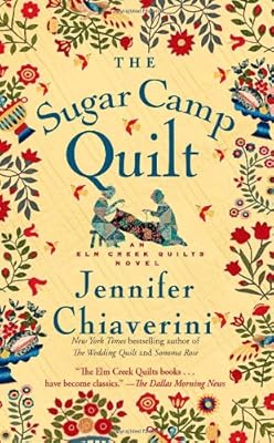 The Sugar Camp Quilt: An Elm Creek Quilts Novel