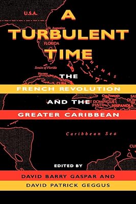 A Turbulent Time: The French Revolution and the Greater Caribbean (Blacks in the Diaspora)