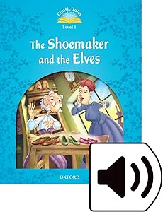 Classic Tales 1. The Shoemaker and the Elves. MP3 Pack (Classic Tales Second Edition)