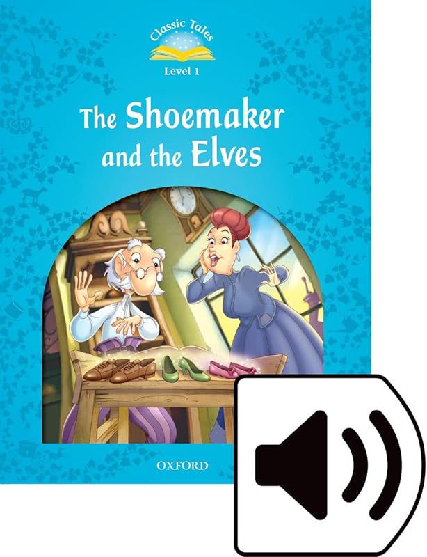 Classic Tales 1. The Shoemaker and the Elves. MP3 Pack (Classic Tales Second Edition) by Sue Arengo