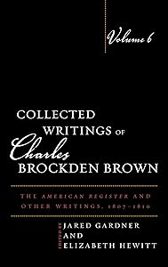 Collected Writings of Charles Brockden Brown: The American Register and Other Writings, 1807-1810
