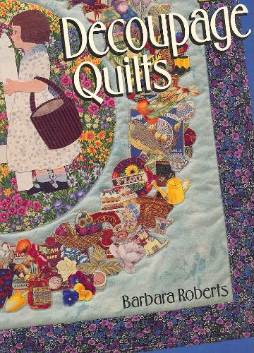Decoupage Quilts by Barbara Roberts