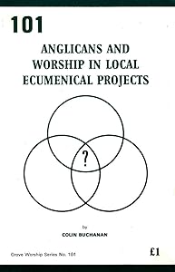 Anglicans and Worship in Local Ecumenical Projects by Colin Buchanan