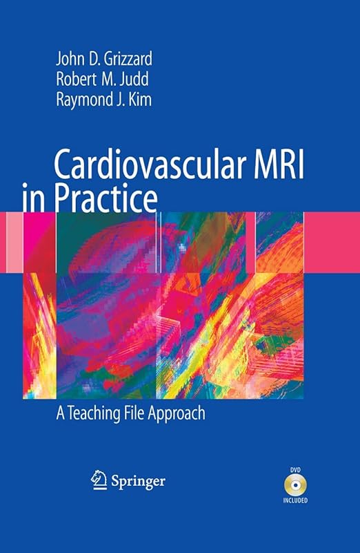 Cardiovascular MRI in Practice: A Teaching File Approach by John Grizzard