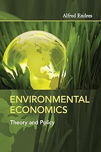 Environmental Economics: Theory and Policy by Alfred Endres