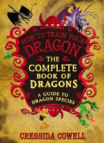 The Complete Book of Dragons: A Guide to Dragon Species by Cressida Cowell