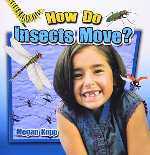 How Do Insects Move? by Megan Kopp