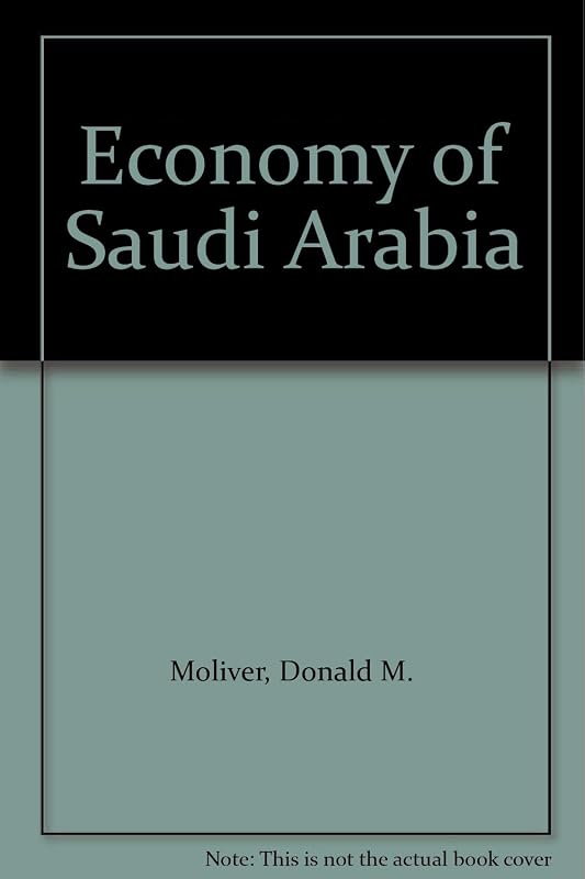 The economy of Saudi Arabia by Donald M Moliver