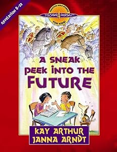 A Sneak Peek into the Future: Revelation 8-22 (Discover 4 Yourself Inductive Bible Studies for Kids) by Kay Arthur