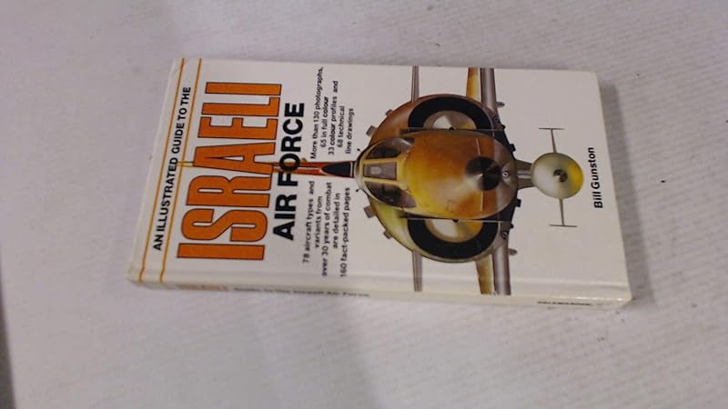 An Illustrated Guide to the Israeli Air Force by Bill Gunston