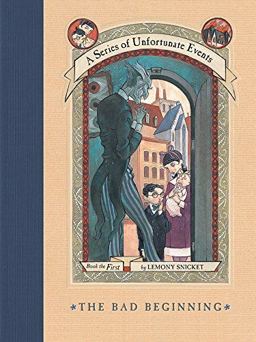 A Series of Unfortunate Events #1: The Bad Beginning by Lemony Snicket