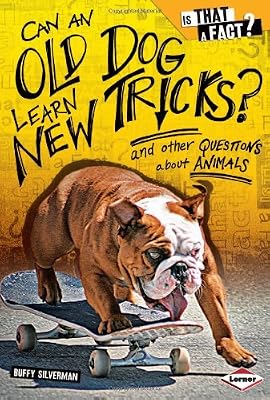 Can an Old Dog Learn New Tricks?: And Other Questions about Animals