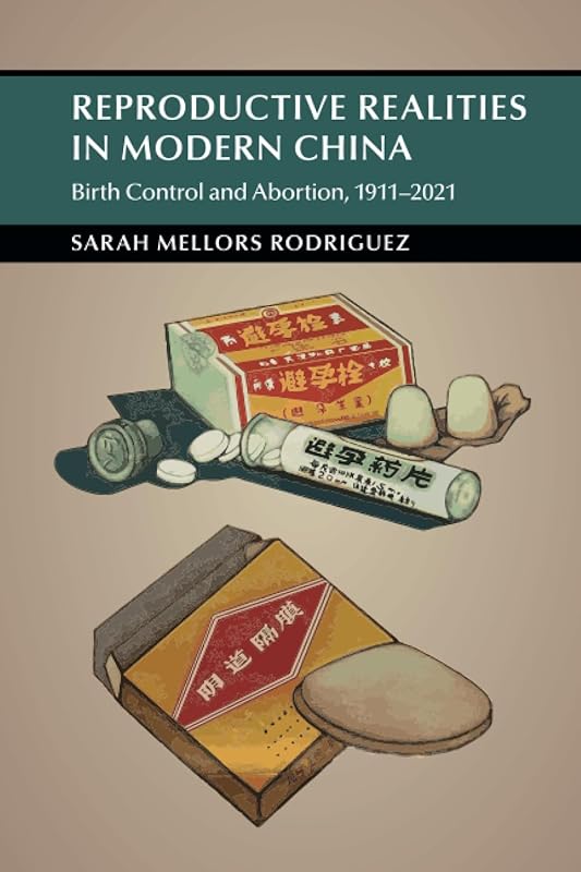 Reproductive Realities in Modern China (Cambridge Studies in the History of the People's Republic of China) by Sarah Mellors Rodriguez