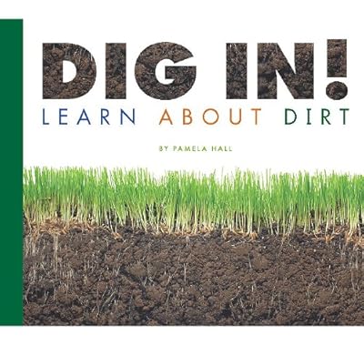 Dig In!: Learn about Dirt