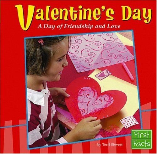 Valentine's Day: A Day of Friendship and Love (First Facts: Holidays and Culture) by Terri