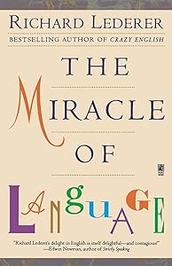 The Miracle of Language by Richard Lederer