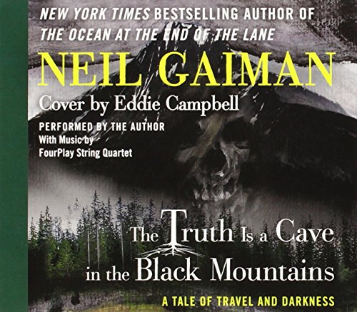 The Truth is a Cave in the Black Mountains CD: A Tale of Travel and Darkness with Pictures of All Kinds by Neil Gaiman
