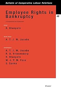 Employee Rights in Bankruptcy:A Comparative-Law Assessment (Bulletin of Comparative Labour Relations)