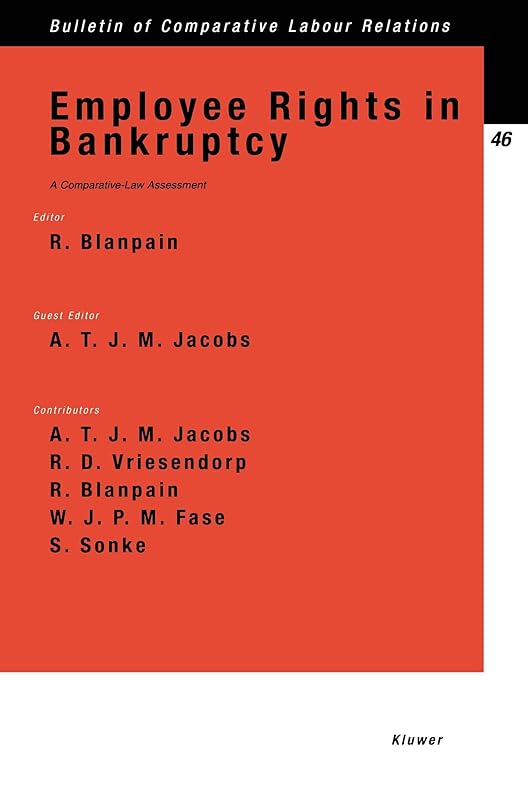 Employee Rights in Bankruptcy:A Comparative-Law Assessment (Bulletin of Comparative Labour Relations) by Roger Blanpain