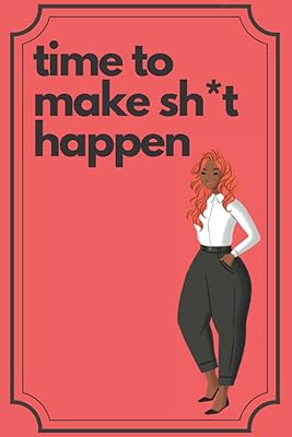 time to make sh*t happen