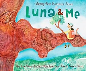 Luna &amp; Me: The True Story of a Girl Who Lived in a Tree to Save a Forest