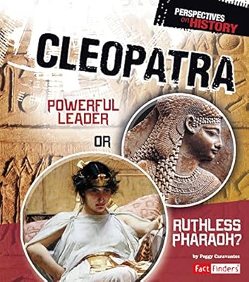 Cleopatra: Powerful Leader or Ruthless Pharaoh?