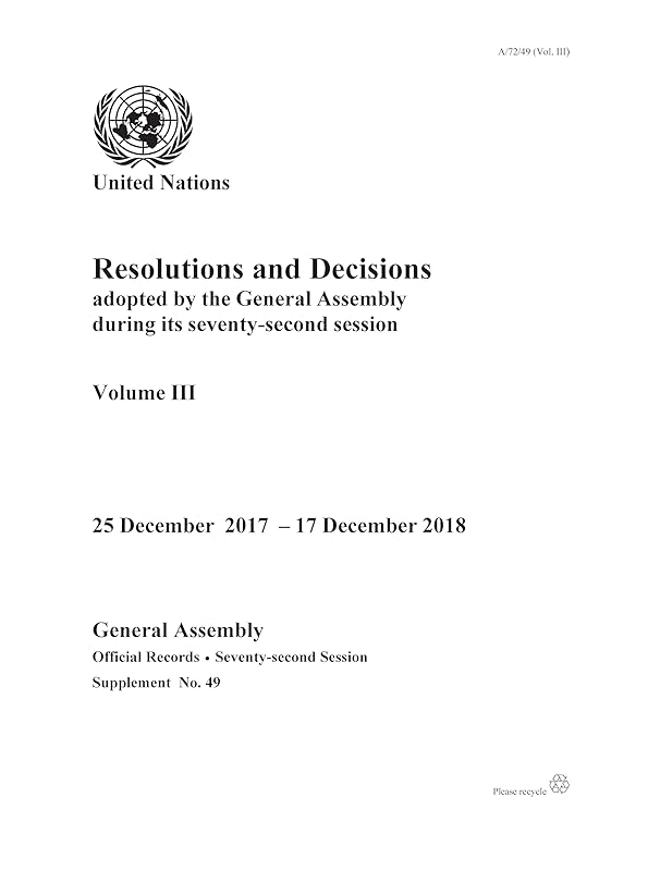 Resolutions and Decisions Adopted by the General Assembly during its Seventy-second Session: Decisions, 12 September - 24 December 2017 (Volume III) by United Nations Publications