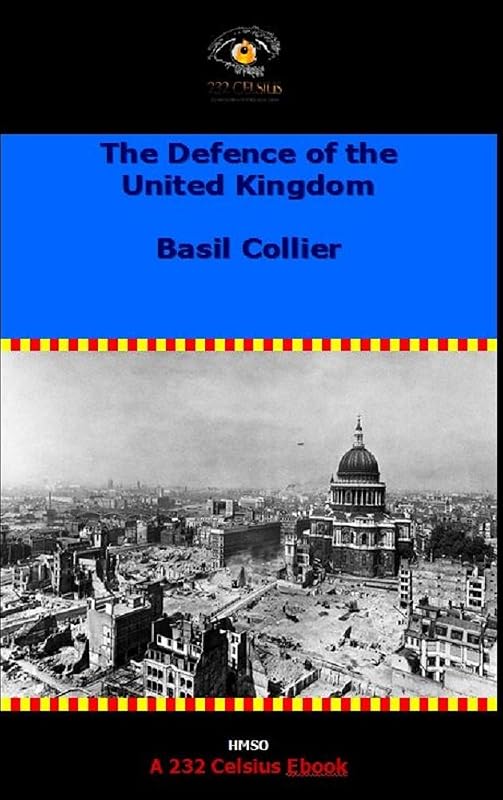 The Defence of the United Kingdom (HMSO Official History of WWII - Military) by Basil Collier