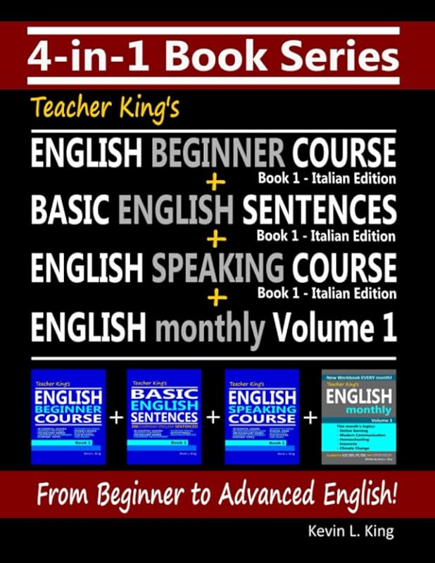 4-in-1 Book Series: Teacher King’s English Beginner Course Book 1 + Basic English Sentences Book 1 + English Speaking Course Book 1 - Italian Edition ... King's English Books - Italian Edition) by Kevin L. King