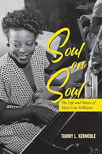 Soul on Soul: The Life and Music of Mary Lou Williams (Music in American Life) by Tammy L. Kernodle