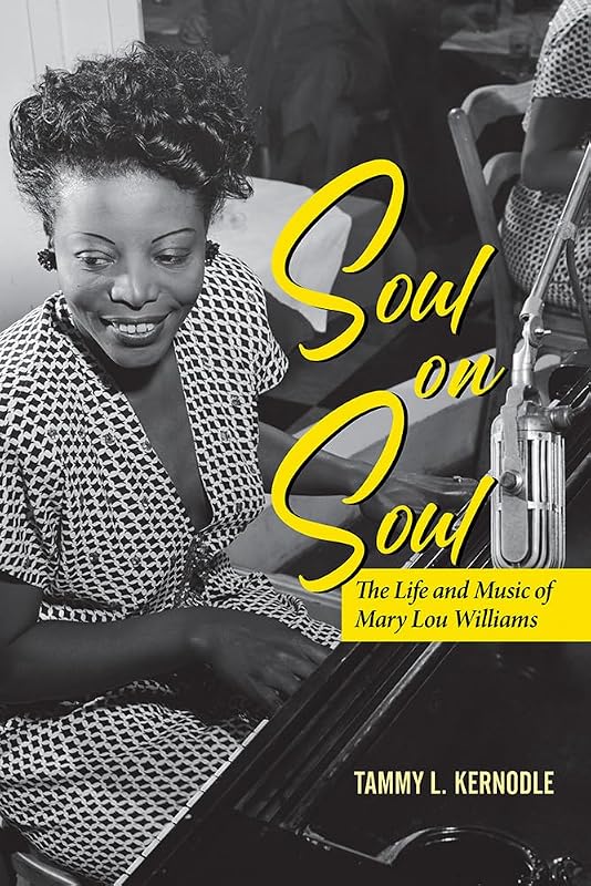 Soul on Soul: The Life and Music of Mary Lou Williams (Music in American Life) by Tammy L. Kernodle