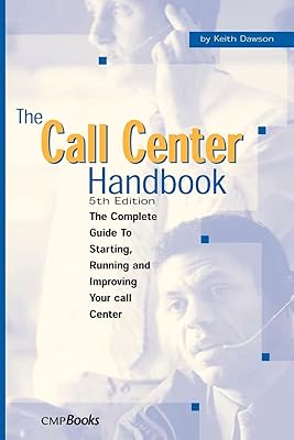 The Call Center Handbook: The Complete Guide to Starting, Running, and Improving Your Call Center
