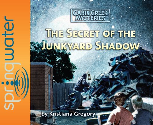 The Secret of the Junkyard Shadow by Kristiana Gregory