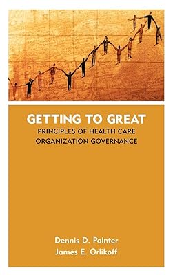 Getting to Great: Principles of Health Care Organization Governance