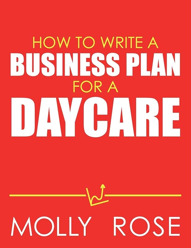 How To Write A Business Plan For A Daycare by Molly Elodie Rose