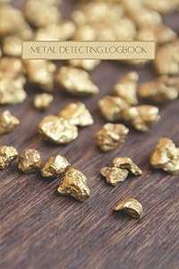 Metal Detecting Log Book: Metal Detectorists Journal for Tracking Treasures Hunted and Found 200 pages 6 x 9 inches (Metal Detecting Log Books by Marie Luffy) by Marie Luffy