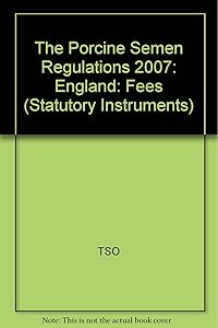 The Porcine Semen Regulations: Fees: England (Statutory Instruments)