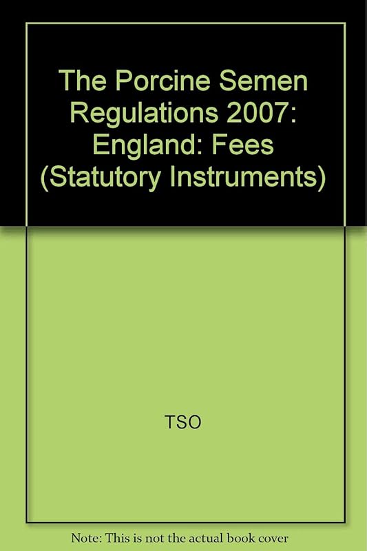 The Porcine Semen Regulations: Fees: England (Statutory Instruments) by Tso