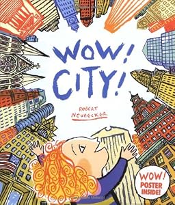 Wow! City! (Ala Notable Children's Books. Younger Readers (Awards))