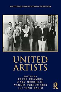 United Artists (The Routledge Hollywood Centenary Series) by Tino Balio