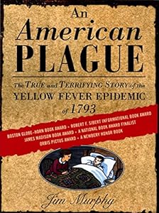 An American Plague: The True and Terrifying Story of the Yellow Fever Epidemic of 1793