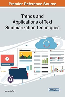 Trends and Applications of Text Summarization Techniques (Advances in Data Mining and Database Management)
